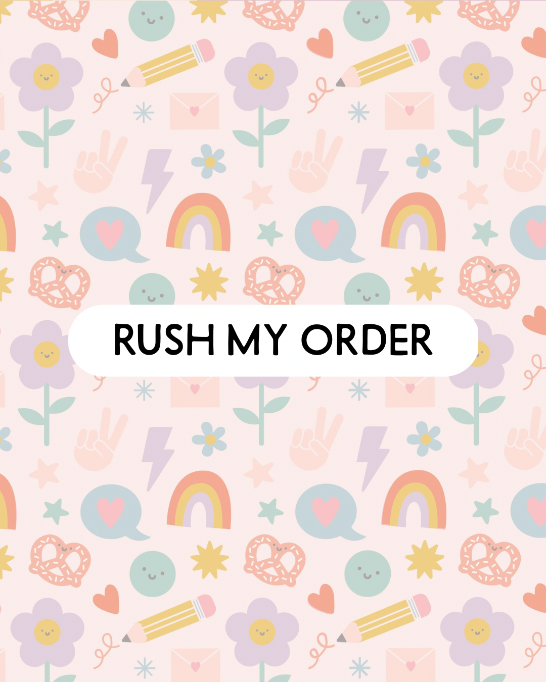 RUSH MY ORDER